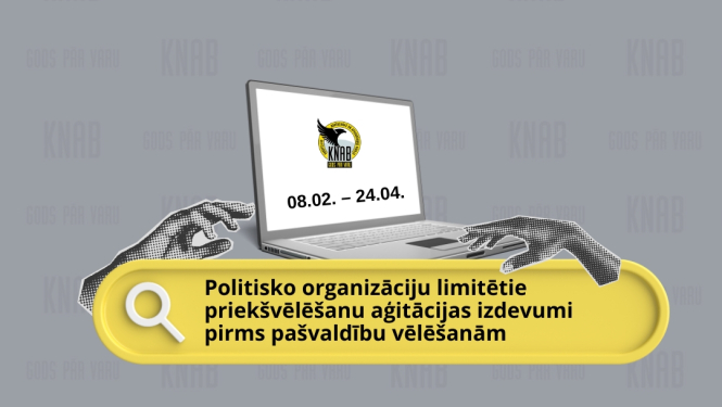 Veidota vizualizācija. Pelēks fons ar uzrakstiem "KNAB" un "Gods pār varu", centrā stilizēts portatīvais dators ar KNAB logo un datumu "08.02. - 24.04.". Zem tā dzeltens laukums ar tekstu "Politisko organizāciju limitētie priekšvēlēšanu aģitācijas izdevumi pirms pašvaldību vēlēšanām". Starp krāsu laukumu un datoru stilizētas cilvēka rokas.