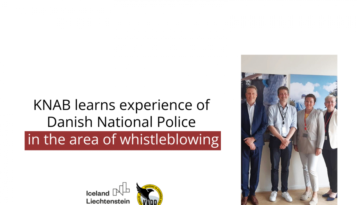 Text "KNAB learns experience of Danish National Police in the area of whistleblowing". Under the text, logo of EEA grants and KNAB are placed. On the right, there is a photo with two men and two women from both Danish National Police and KNAB