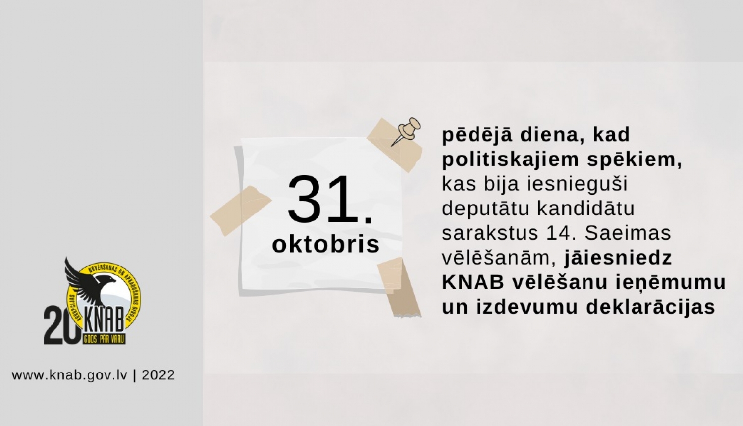 Vizuālais materiāls ar tekstu, ka 31. oktobrī ir pēdējā diena, kad politiskās partijas var iesniegt KNAB vēlēšanu ieņēmumu un izdevumu deklarācijas