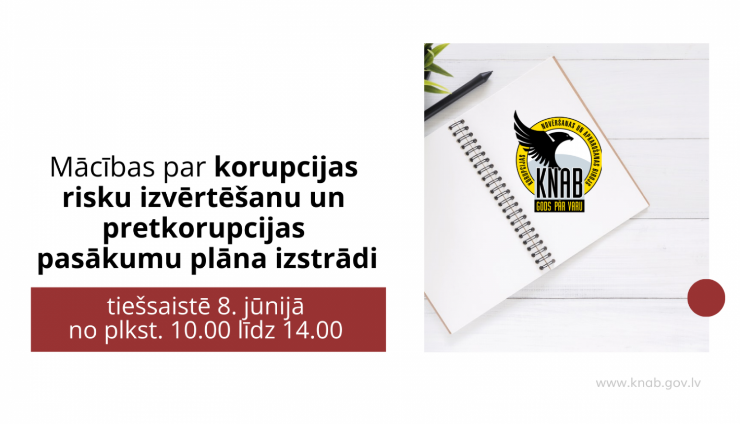 Teksts "Mācības par korupcijas risku izvērtēšanu un pretkorupcijas pasākumu plāna izstrādi tiešsaistē 8. jūnijā no plkst. 10.00 līdz 14.00". Pa labi attēls ar baltu piezīmju papīru un KNAB logo